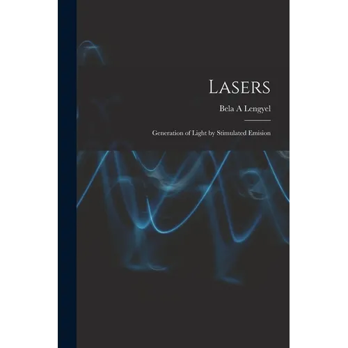 Lasers: Generation of Light by Stimulated Emision - Paperback