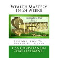 Wealth Mastery In 24 Weeks: Lessons From The Master Key System - Paperback