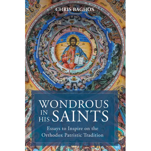 Wondrous in His Saints: Essays to Inspire on the Orthodox Patristic Tradition - Paperback