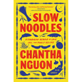 Slow Noodles: A Cambodian Memoir of Love, Loss, and Family Recipes - Paperback