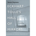 Eckhart Tolle's Hall of Mirrors - Paperback