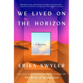We Lived on the Horizon - Hardcover
