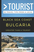 Greater Than a Tourist- Black Sea Coast Bulgaria: 50 Travel Tips from a Local - Paperback