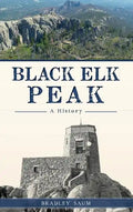 Black Elk Peak: A History - Hardcover