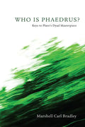 Who Is Phaedrus?: Keys to Plato's Dyad Masterpiece - Hardcover