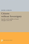 Citizens Without Sovereignty: Equality and Sociability in French Thought, 1670-1789 - Paperback