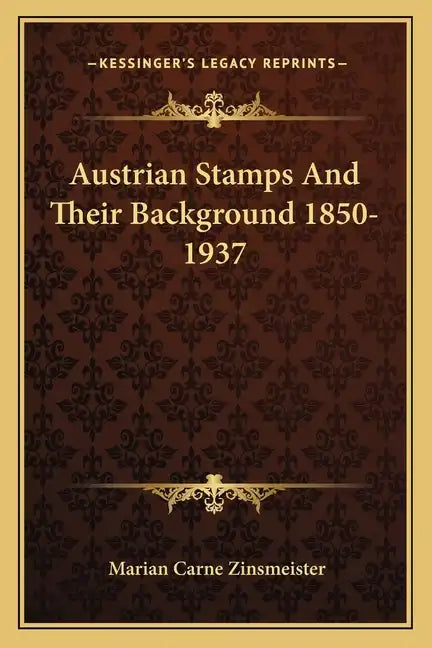 Austrian Stamps and Their Background 1850-1937 - Paperback