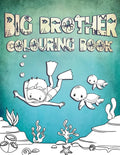 Big Brother Colouring Book: Perfect For Big Brothers Ages 2-6: Cute Gift Idea for Toddlers, Colouring Pages for Ocean and Sea Creature Loving Kids - Paperback