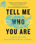 Tell Me Who You Are: A Road Map for Cultivating Racial Literacy - Paperback