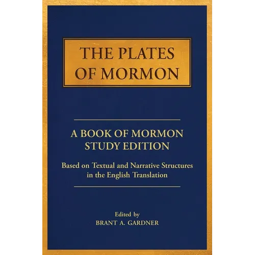 The Plates of Mormon: A Book of Mormon Study Edition Based on Textual and Narrative Structures in the English Translation - Paperback