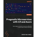 Pragmatic Microservices with C# and Azure: Build, deploy, and scale microservices efficiently to meet modern software demands - Paperback