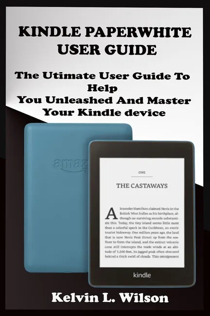 Kindle Paperwhite User Guide: THE Utimate Guide To Help You Unleashed And Master Your Kindle Device - Paperback
