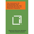 The Influence of Atmosphere and Temperature on the Behavior of Steel in Forging Furnaces - Paperback