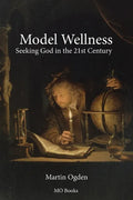 Model Wellness: Seeking God in the 21st Century - Paperback