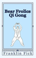 Bear Frolics Qi Gong - Paperback