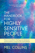 The Handbook for Highly Sensitive People: How to Transform Feeling Overwhelmed and Frazzled to Empowered and Fulfilled - Paperback
