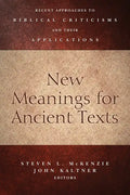 New Meanings for Ancient Texts: Recent Approaches to Biblical Criticisms and Their Applications - Paperback