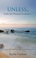 Unless...: God's Ways of Altering Our Attitudes, Actions and Aftermaths - Paperback