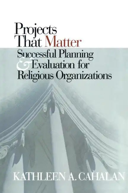 Projects That Matter: Successful Planning and Evaluation for Religious Organizations - Paperback