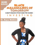 The Black Millionaires of Tomorrow: A Wealth-Building Study Guide for Children (Grades 6th - 8th): Investing - Paperback