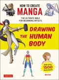 How to Create Manga: Drawing the Human Body: The Ultimate Bible for Beginning Artists (with Over 1,500 Illustrations) - Paperback