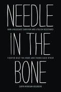 Needle in the Bone: How a Holocaust Survivor and a Polish Resistance Fighter Beat the Odds and Found Each Other - Hardcover