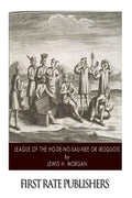 League of the Ho-De-No-Sau-Nee or Iroquois - Paperback