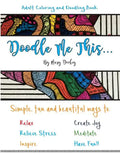 Doodle Me This...: Simple, fun and beautiful ways to: Relax, Relieve Stress, Inspire, Create Joy, Meditate and HAVE FUN!! - Paperback