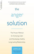 The Anger Solution: The Proven Method for Achieving Calm and Developing Healthy, Long-Lasting Relationships - Paperback