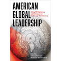 American Global Leadership: Ailing Us Diplomacy and Solutions for the Twenty-First Century - Paperback