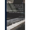 The Theme and Variations in Piano Composition From Haydn to Brahms - Paperback