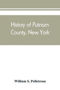 History of Putnam County, New York: with biographical sketches of its prominent men - Paperback
