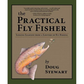 The Practical Fly Fisher: Lessons Learned from a Lifetime of Fly Fishing - Hardcover