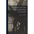 History of the Third Indiana Cavalry - Hardcover