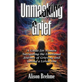 Unmasking Grief: A Guide for Women Navigating the Emotional Journey of Grieving and Losing a Loved One - Paperback