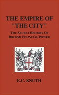 The Empire of "The City": The Secret History of British Financial Power - Hardcover