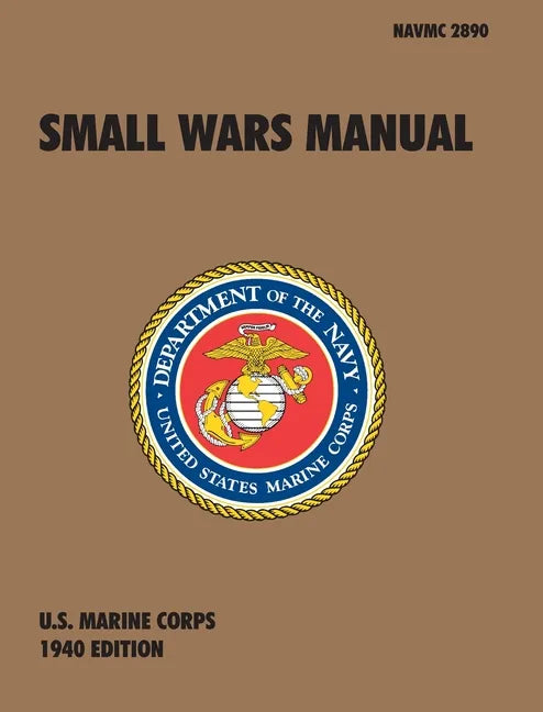 Small Wars Manual: The Official U.S. Marine Corps Field Manual, 1940 Revision - Hardcover