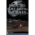 Haunted Fort Smith & Van Buren - Hardcover