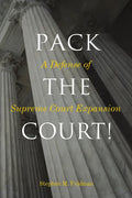Pack the Court!: A Defense of Supreme Court Expansion - Hardcover