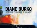 Diane Burko: Seeing Climate Change - Hardcover