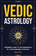 Vedic Astrology: A Beginner's Guide to the Fundamentals of Jyotish and Hindu Astrology - Paperback