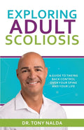 Exploring Adult Scoliosis: A Guide to Taking Back Control over Your Spine and Your Life - Paperback