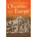The Afterlife of Ottoman Europe: Muslims in Habsburg Bosnia Herzegovina - Hardcover