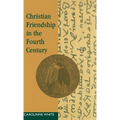 Christian Friendship in the Fourth Century - Hardcover