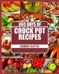 Crock Pot: 365 Days of Crock Pot Recipes (Crock Pot, Crock Pot Recipes, Crock Pot Cookbook, Slow Cooker, Slow Cooker Cookbook, Sl - Paperback