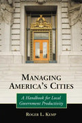 Managing America's Cities: A Handbook for Local Government Productivity - Paperback