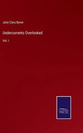 Undercurrents Overlooked: Vol. I - Hardcover