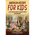 American History for Kids: A Captivating Guide to Major Events in US History - Paperback
