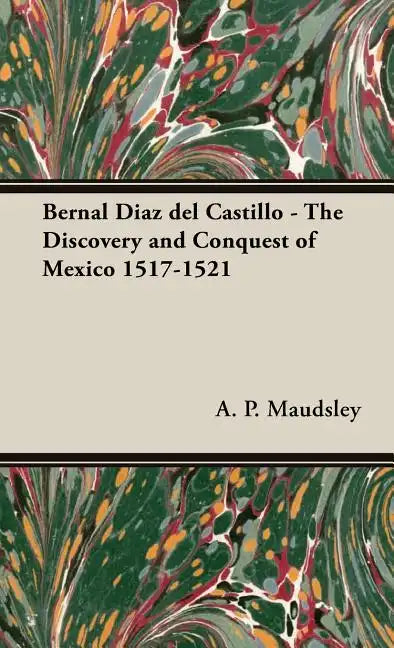 Bernal Diaz del Castillo - The Discovery and Conquest of Mexico 1517-1521 - Hardcover