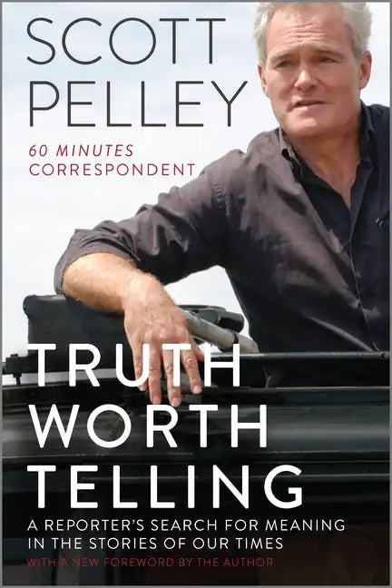 Truth Worth Telling: A Reporter's Search for Meaning in the Stories of Our Times - Paperback